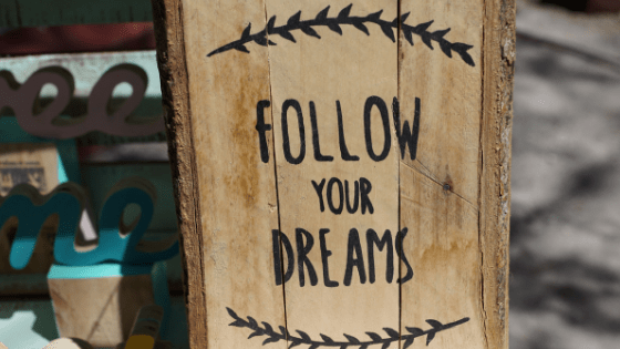 follow your dreams