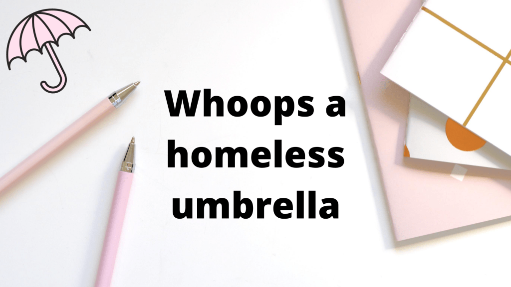 Whoops a homeless umbrella